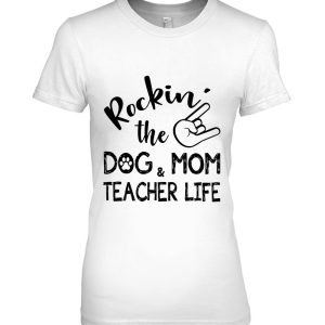 Rockin’ The Dog Mom & Teacher Life