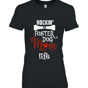 Rockin The Foster Dog Mom Life Shirt Gifts Rescue Dog Mom