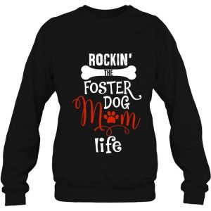 Rockin The Foster Dog Mom Life Shirt Gifts Rescue Dog Mom 3