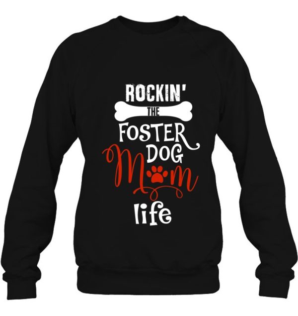 Rockin The Foster Dog Mom Life Shirt Gifts Rescue Dog Mom