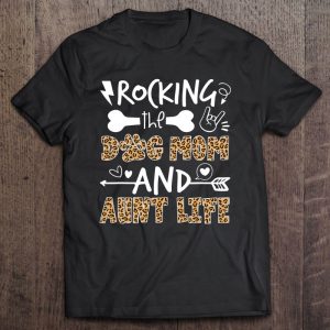 Rocking The Dog Mom And Aunt Life Leopard Print