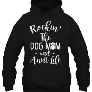 Rocking The Dog Mom And Aunt Life Mothers Day Gift Dog Lover 3