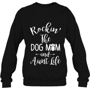 Rocking The Dog Mom And Aunt Life Mothers Day Gift Dog Lover 4