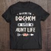 Rocking The Dog Mom And Aunt Life Shirt Dog Love Mothers Day