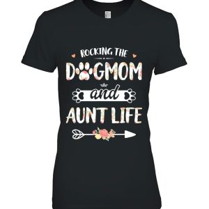 Rocking The Dog Mom And Aunt Life Shirt Dog Love Mothers Day