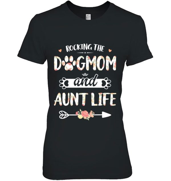 Rocking The Dog Mom And Aunt Life Shirt Dog Love Mothers Day