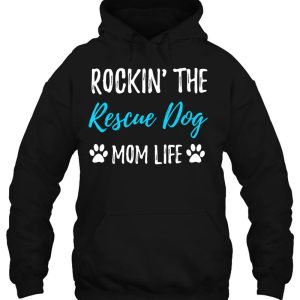 Rocking The Rescue Dog Mom Life Funny Adopt Dog Gift 3