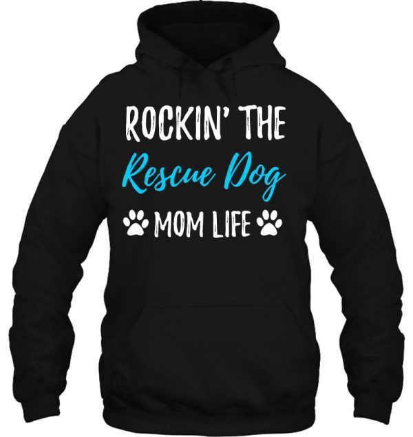 Rocking The Rescue Dog Mom Life Tshirt Gift Idea