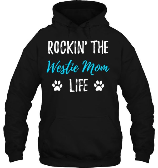 Rocking The Westie Mom Life Funny Westie Dog Gift