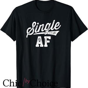 Single Af T Shirt Funny Singles Awareness Day