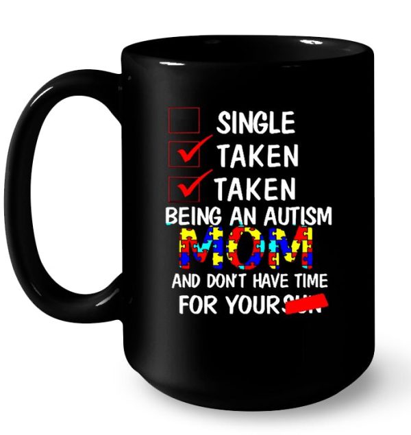 Single Taken Taken Being An Autism Mom And Don’t Have Time For Yoursun