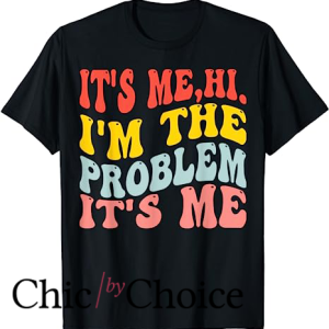 Somebodys Problem T Shirt I’m The Problem