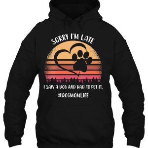 Sorry Im Late I Saw A Dog Paw Print And Heart 3