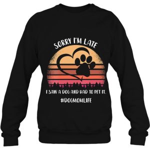 Sorry Im Late I Saw A Dog Paw Print And Heart 4