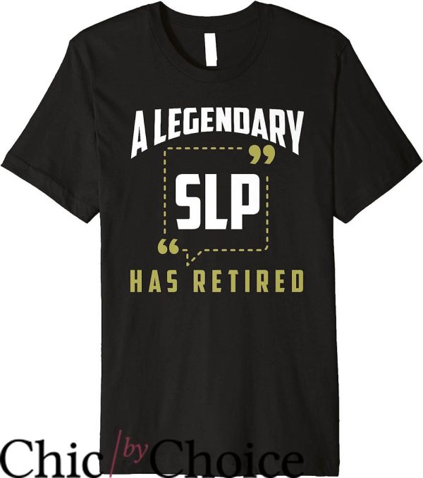 Speech Pathologist T-Shirt Alegendary Slp Has Retired