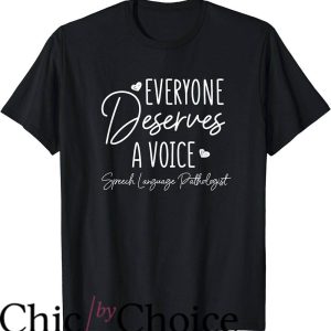 Speech Pathologist T-Shirt Everyone Deserves A Voice