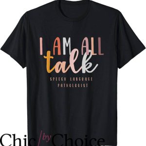 Speech Pathologist T-Shirt I’m All Talk Slp