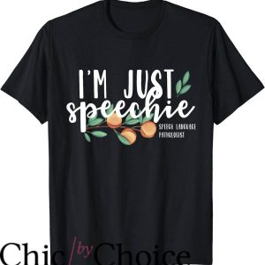 Speech Pathologist T-Shirt I’m Just Speechie