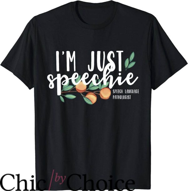 Speech Pathologist T-Shirt I’m Just Speechie