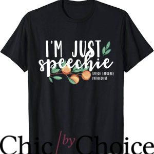 Speech Therapist T-Shirt I’m Just Speechie Pathologist Tee