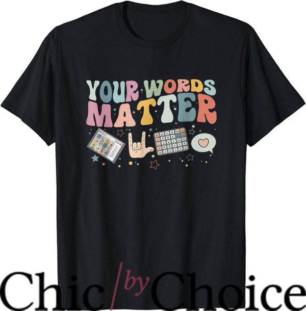 Speech Therapist T-Shirt Your Words Matter Tee Trending