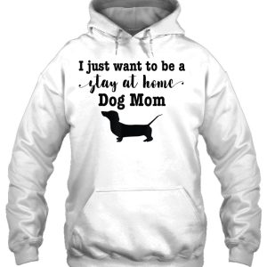 Stay At Home Dog Mom Dachshund Weiner Dog 3