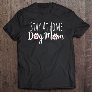 Stay At Home Dog Mom Funny Dog Lovers