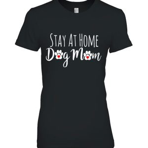 Stay At Home Dog Mom Funny Dog Lovers