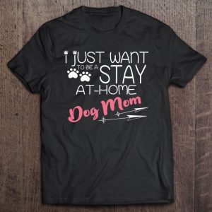 Stay At Home Dog Mom Funny Gift Puppy Lovers
