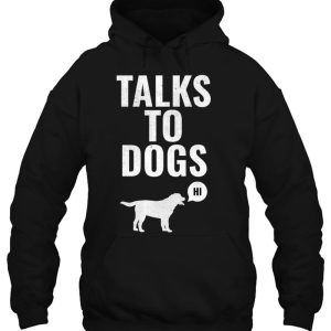 Talks To Dogs Funny Dog Dog Lovers Dog Mom Dog Humor 3