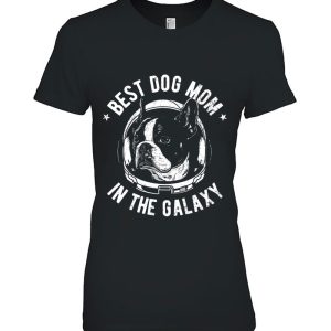 The Best Boston Terrier Mom In The Galaxy Boston Terrier