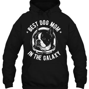 The Best Boston Terrier Mom In The Galaxy Boston Terrier 3