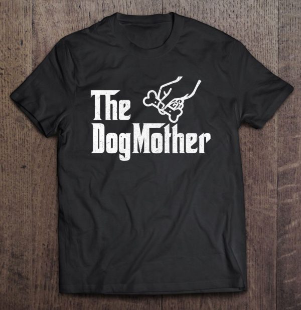 The Dogmother Funny Mama Mom Mommy Animal Pet Owner Lover