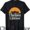 Thelma And Louise T-Shirt Every Thelma Needs A Louise Movie