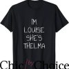Thelma And Louise T-Shirt I’m Louise She’s Thelma T-Shirt