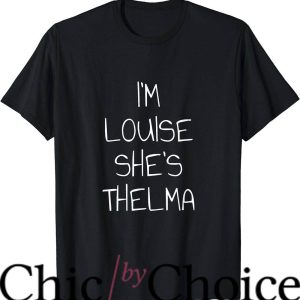 Thelma And Louise T-Shirt I’m Louise She’s Thelma T-Shirt