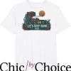 Thelma And Louise T-Shirt Let’s Keep Goin’ T-Shirt Movie