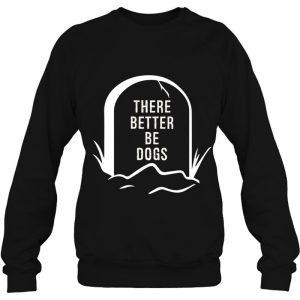 There Better Be Dogs Mom Dad Dog Love Pet 4