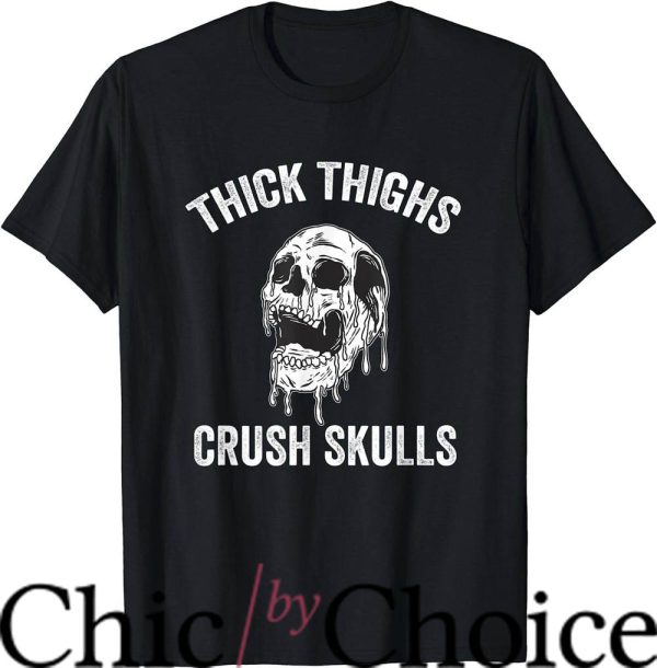 Thick Thighs T-Shirt Funny Gym Motivation Legs Trending