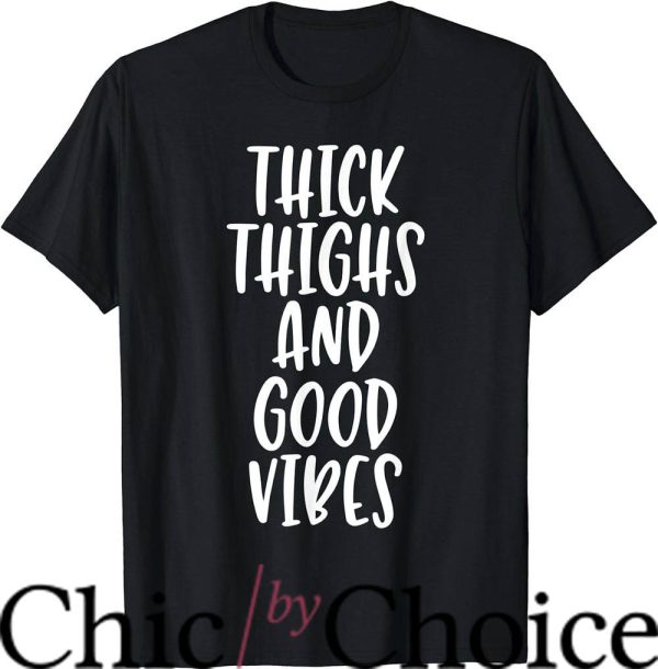 Thick Thighs T-Shirt Funny Quote T-Shirt Trending