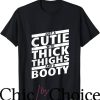 Thick Thighs T-Shirt Just a Cutie With Thick Thighs Trending