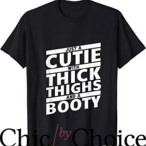 Thick Thighs T-Shirt Just a Cutie With Thick Thighs Trending