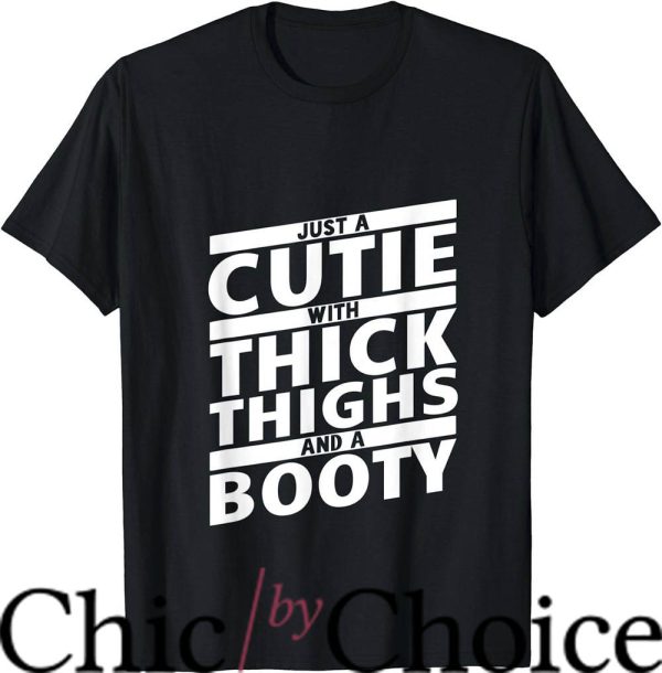 Thick Thighs T-Shirt Just a Cutie With Thick Thighs Trending