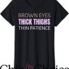 Thick Thighs T-Shirt Patience Feminism Humor T-Shirt