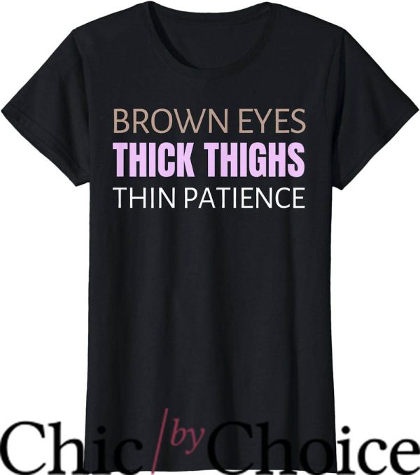 Thick Thighs T-Shirt Patience Feminism Humor T-Shirt