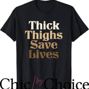 Thick Thighs T-Shirt Save Lives T-Shirt Trending