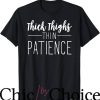 Thick Thighs T-Shirt Thin Patience Workout Trending