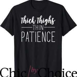 Thick Thighs T-Shirt Thin Patience Workout Trending