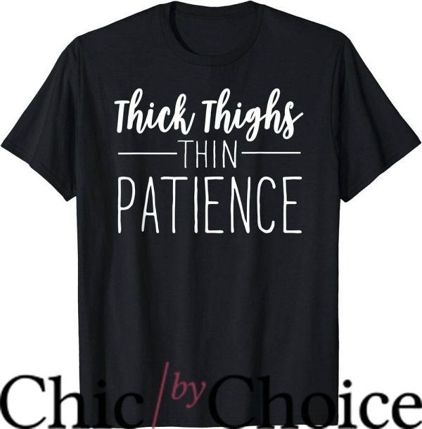 Thick Thighs T-Shirt Thin Patience Workout Trending
