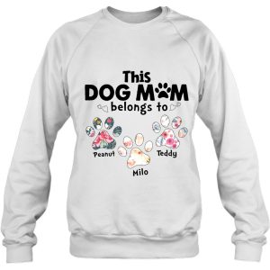 This Dog Mom Belongs To Peanut Teddy Milo Floral Paw Dog Version 4